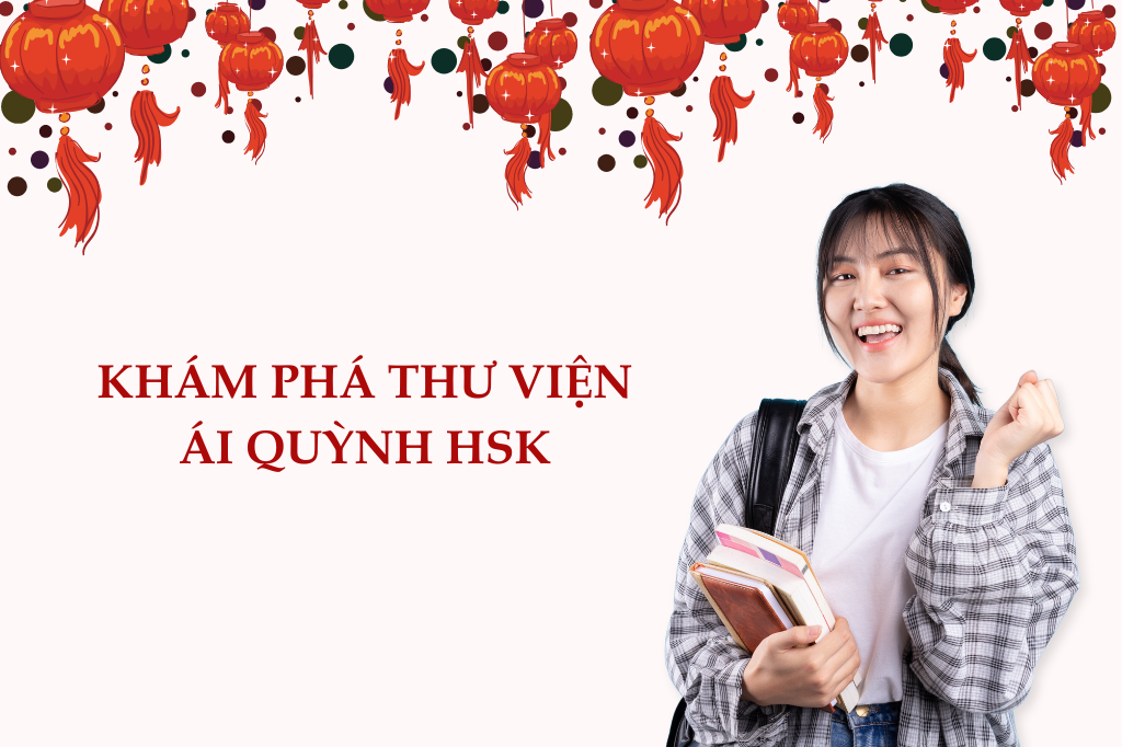 Khám Phá Thư Viện Ái Quỳnh HSK - Kho Tài Liệu Tiếng Trung Hoàn Chỉnh Cho Mọi Học Viên