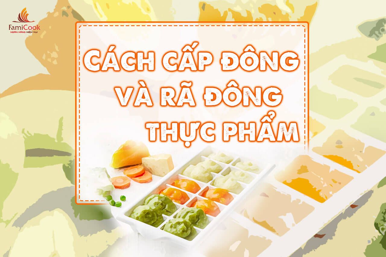 CÁCH CẤP ĐÔNG VÀ RÃ ĐÔNG THỰC PHẨM ĐÚNG CÁCH