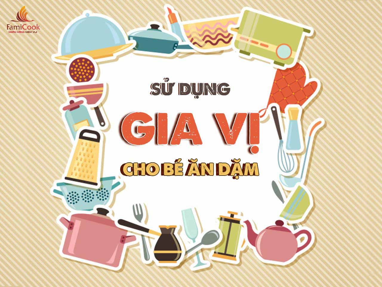 HIỂU ĐÚNG VỀ CÁCH SỬ DỤNG GIA VỊ CHO BÉ ĂN DẶM
