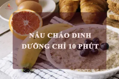 CÁCH NẤU CHÁO NHANH NHẤT CHO BÉ ĂN DẶM