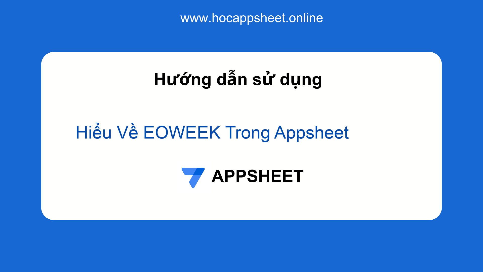 Hiểu Về EOWEEK Trong Appsheet