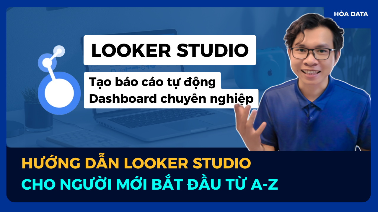 Looker Studio cho Người Mới: Tự Động Hóa Báo Cáo Cực Nhanh