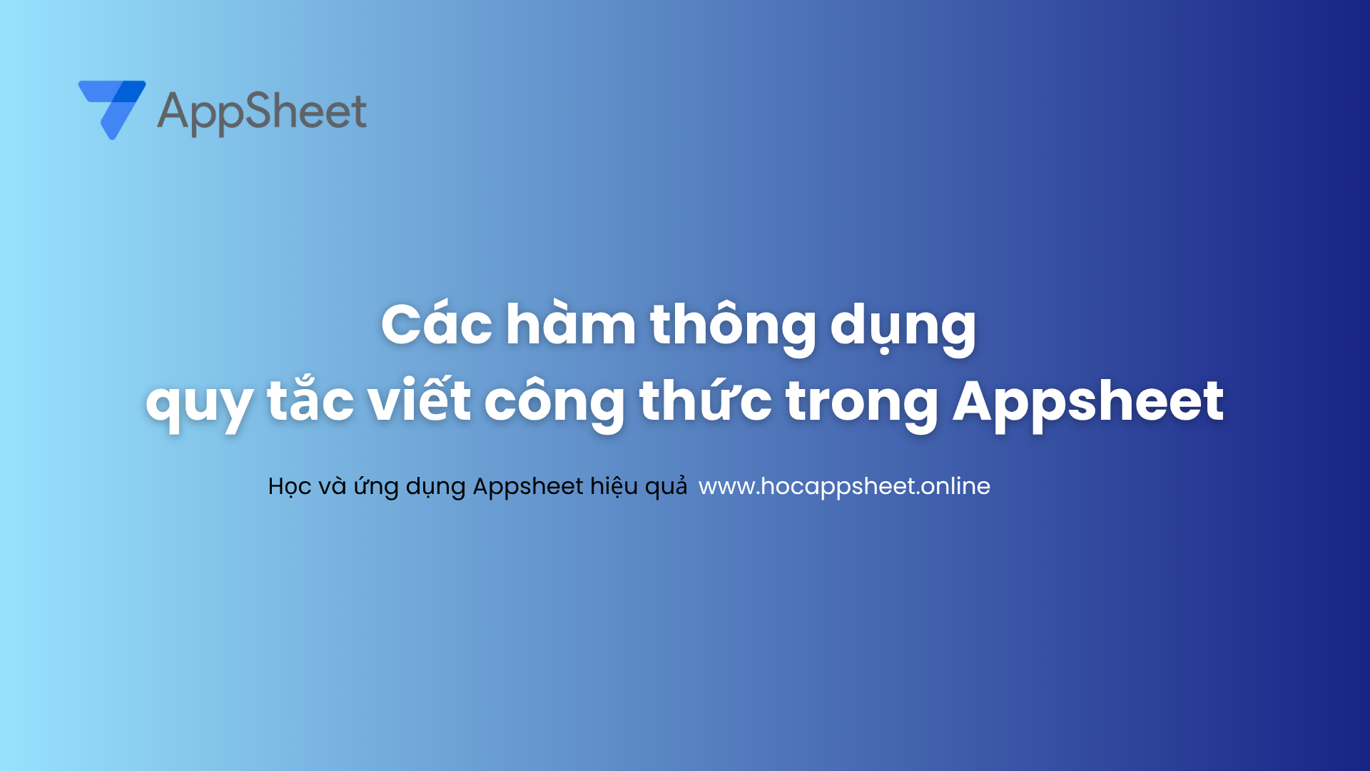 Các hàm thông dụng và quy tắc viết công thức trong Appsheet