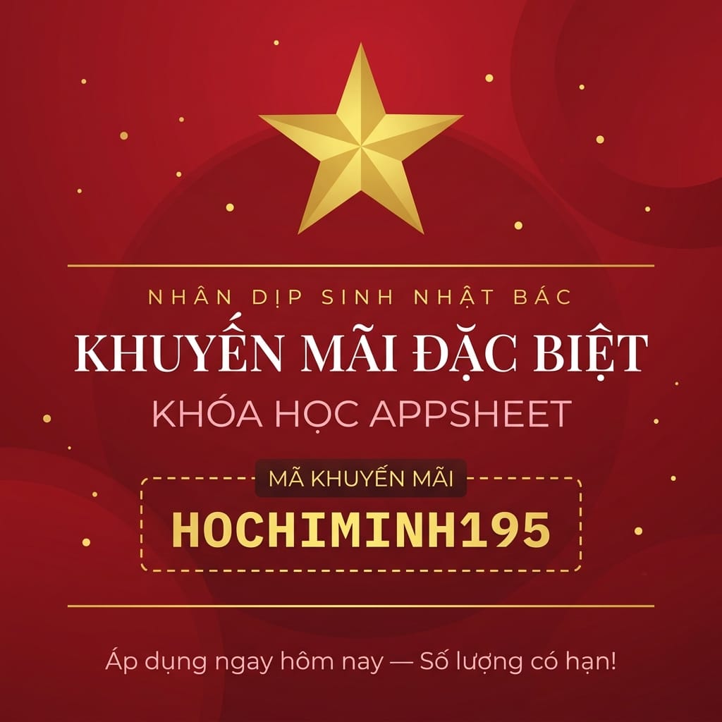 Nhân Dịp Sinh Nhật Bác — Lan Tỏa Tinh Thần Học Tập Với Khóa Học AppSheet