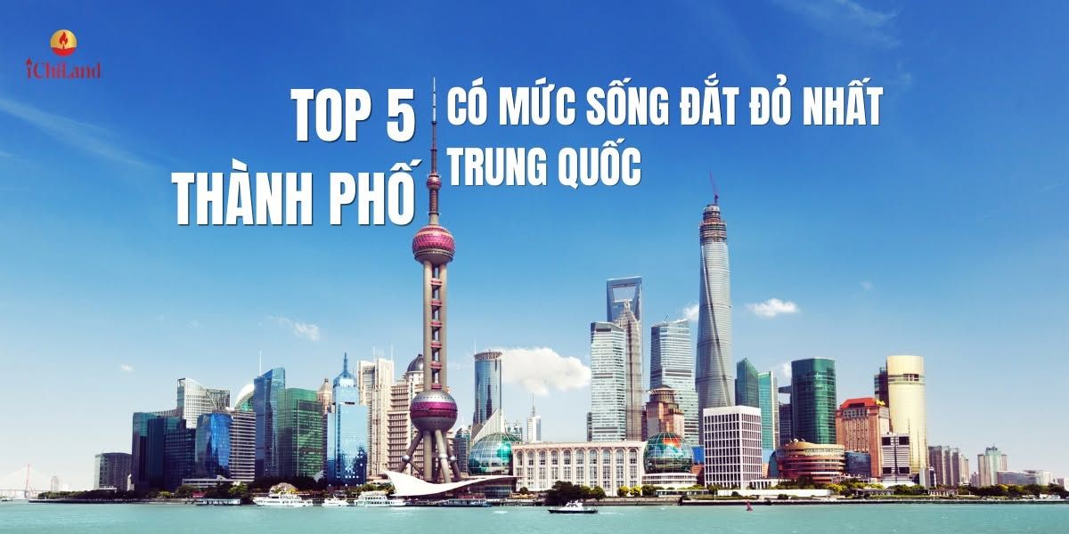 TOP 5 THÀNH PHỐ CÓ MỨC SỐNG ĐẮT ĐỎ NHẤT TRUNG QUỐC
