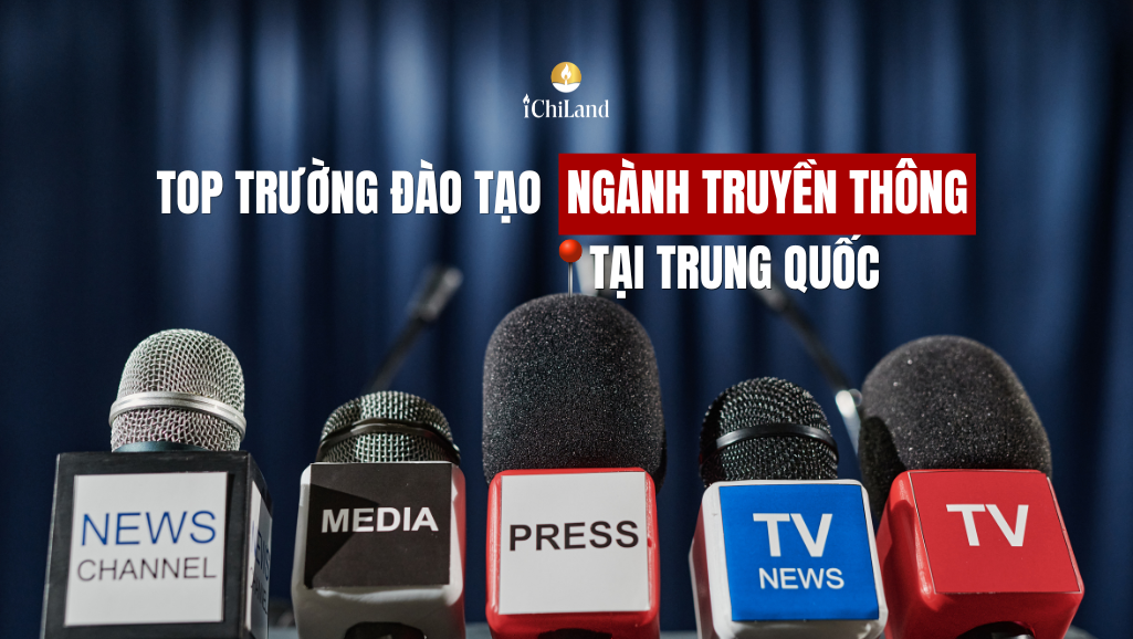 TOP CÁC TRƯỜNG ĐÀO TẠO NGÀNH TRUYỀN THÔNG TẠI TRUNG QUỐC