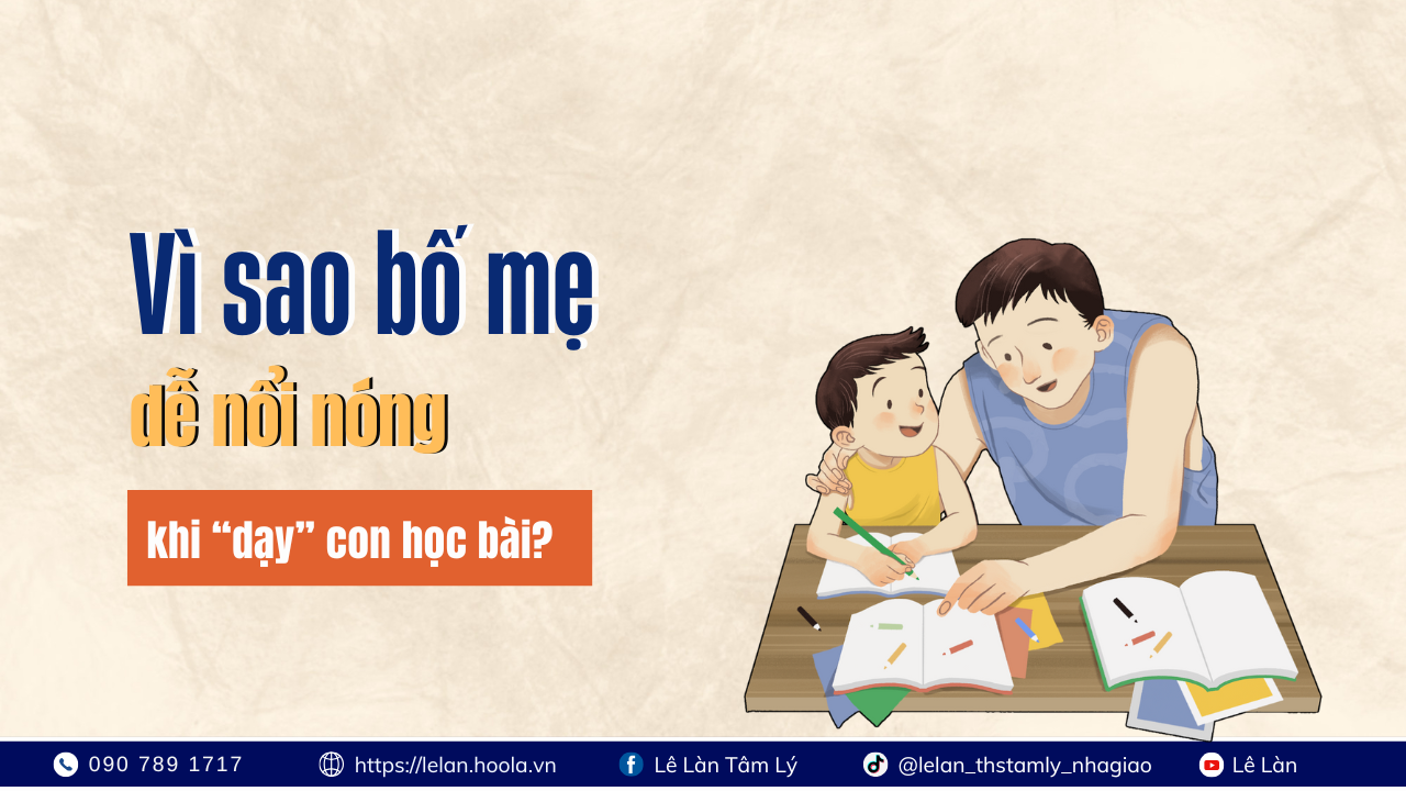 Phần 1: Vì sao bố mẹ dễ nổi nóng khi "dạy" con học bài mỗi tối