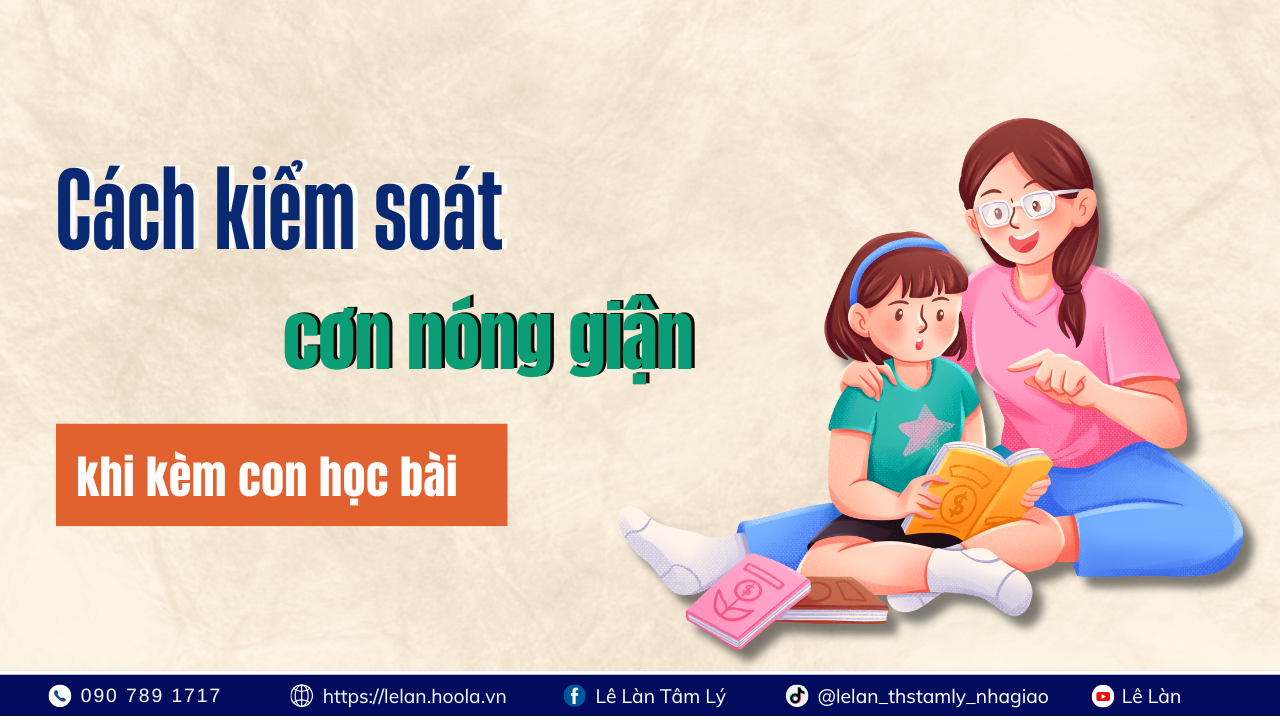 Phần 3: Cách Kiểm Soát Cơn Nóng Giận Khi Kèm Con Học Bài