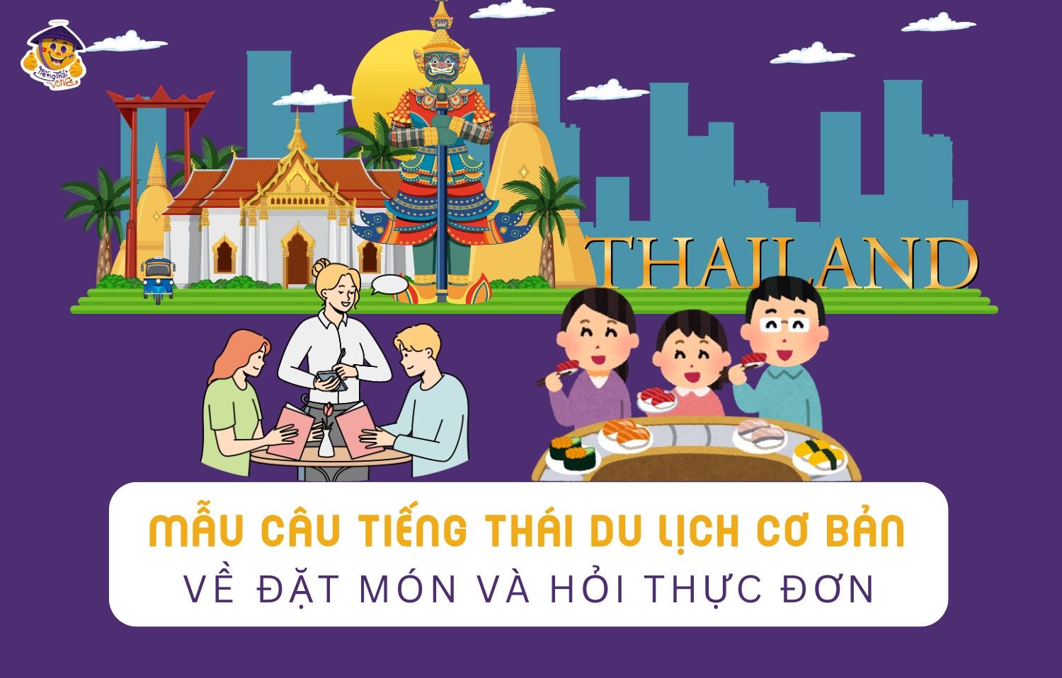 Tiếng Thái du lịch: Mẫu câu giao tiếp cơ bản giúp bạn tự tin khám phá Thái Lan!