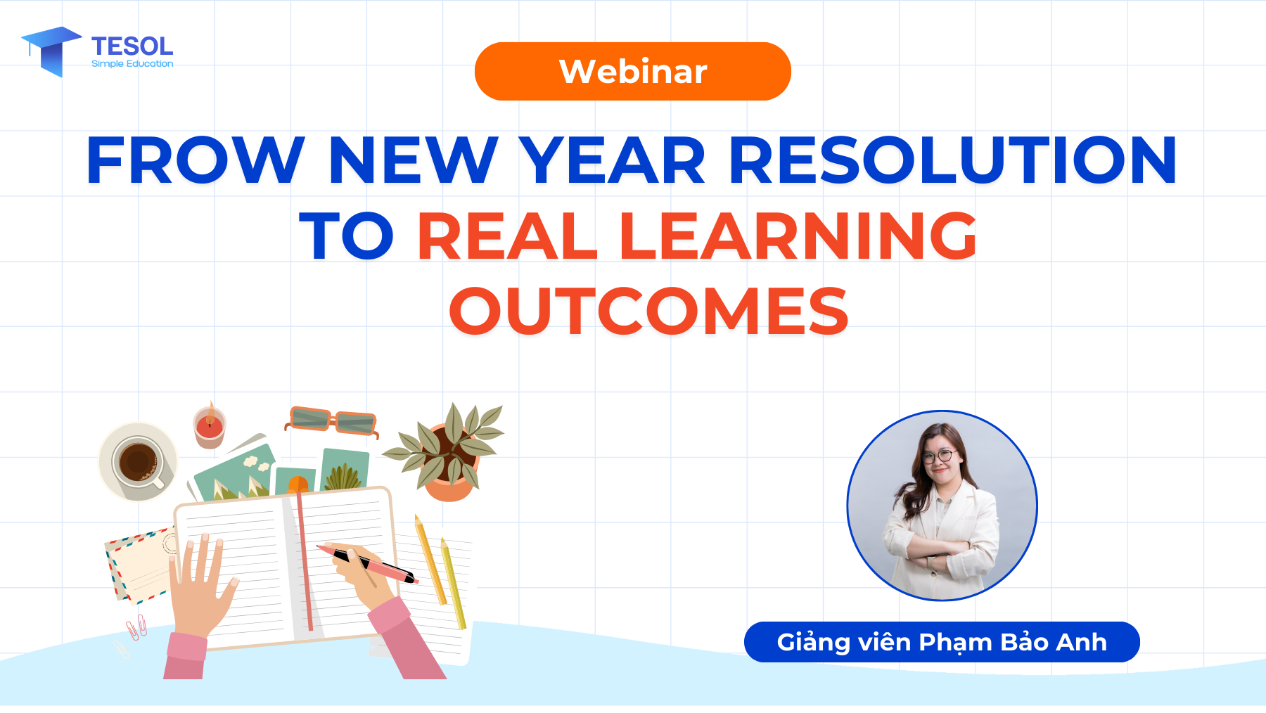 [WEBINAR] FROW NEW YEAR RESOLUTION TO REAL LEARNING OUTCOMES